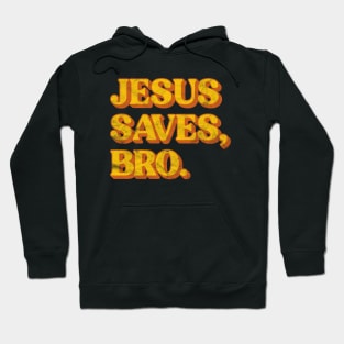 Distressed Jesus Saves Bro Christian Hoodie